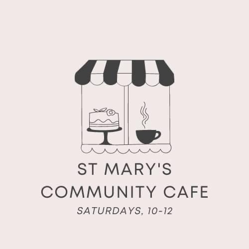 St Mary's Community cafe on Saturdays 10am until 12noon