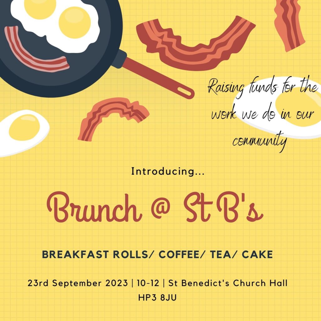 Brunch at St Benedict’s. 23rd September 10-12am. Raising money for the work we do.