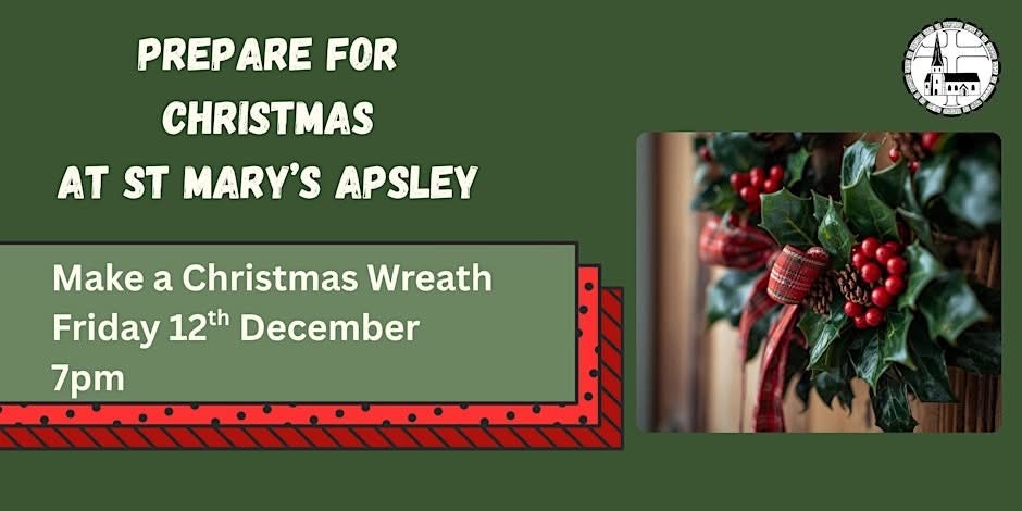 Make a wreath workshop Friday 12th December at 7pm. Contact the church for tickets. 