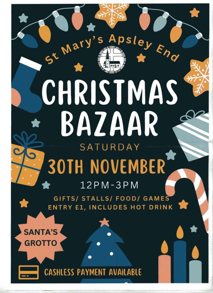 Christmas Bazaar. At St Mary’s on 30th November. 12 noon until 3pm. Games, stalls and even Santa’s grotto!