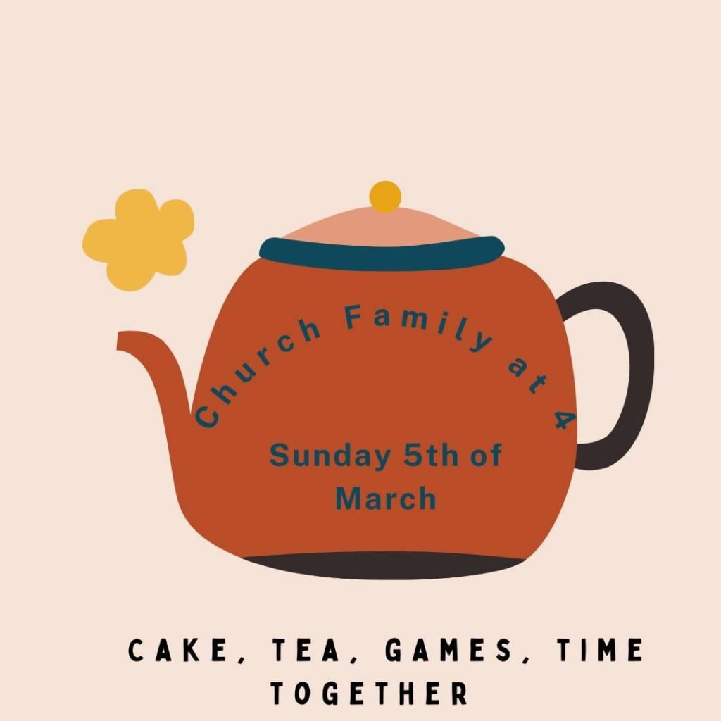 Church family t 4, starting March 5th. Join us for tea, cake and games at the vicarage!